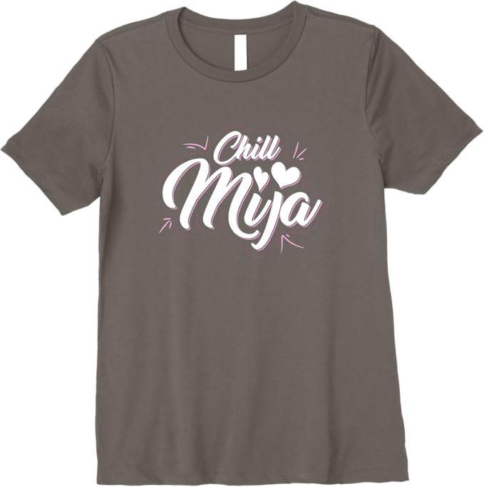 Chill Mija Women T-Shirt - Premium Latina Mexican Women Cute Vintage Design