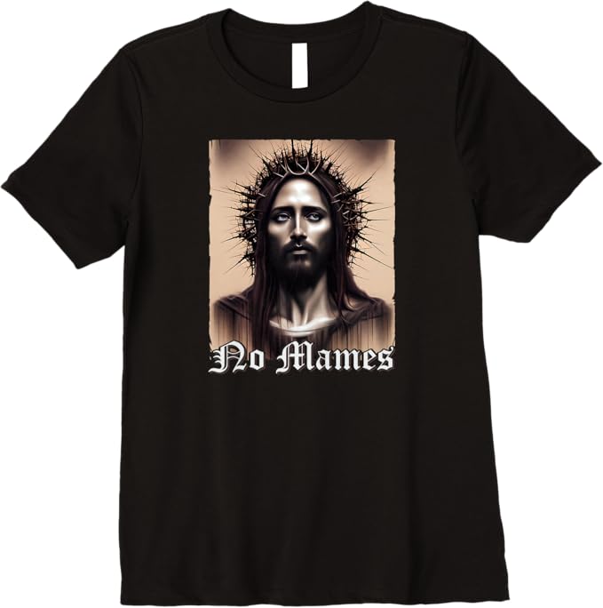 No Mames Jesus Women T-Shirt - Mexican Chicano Pride Latino Premium Apparel