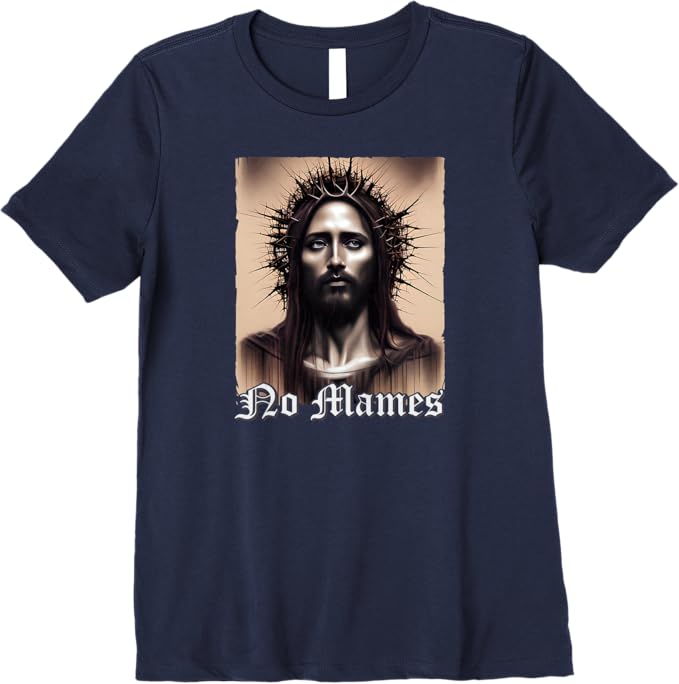 No Mames Jesus Women T-Shirt - Mexican Chicano Pride Latino Premium Apparel